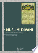 Müslimî dîvânı : [inceleme-metin-tıpkıbasım] = Hāzā dīvān-ı Müslimī = Dîvân-ı Müslimî /