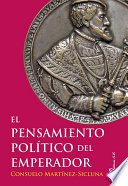 El pensamiento político del emperador : (VIII Premio de investigación Ex aequo de la Fundación Caballeros de Yuste, 2017) /