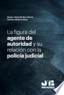 La figura del agente de autoridad y su relacion con la policia judicial.