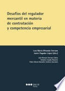 Desafios del regulador mercantil en materia de contratacion y competencia empresarial