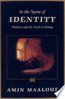 In the name of identity : violence and the need to belong /