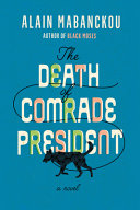 The death of comrade president : a novel /