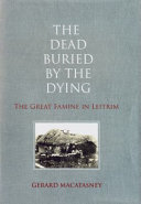 The dead buried by the dying : the great famine in Leitrim /