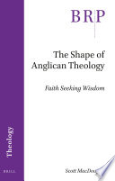 The Shape of Anglican Theology : Faith Seeking Wisdom.