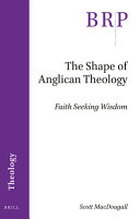 The shape of Anglican theology : faith seeking wisdom /