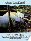 Piano works Woodland sketches, complete sonatas, and other pieces /