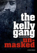 The Kelly Gang unmasked /