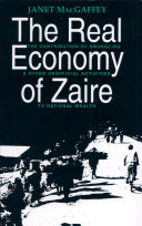 The real economy of Zaire : the contribution of smuggling & other unofficial activities to national wealth /