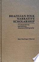 Brazilian folk narrative scholarship : a critical survey and selective annotated bibliography /