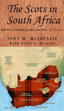 The Scots in South Africa : ethnicity, identity, gender and race, 1772-1914 /