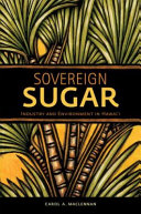 Sovereign sugar : industry and environment in Hawaiʻi /