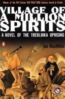 Village of a million spirits : a novel of the Treblinka uprising /