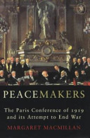 Peacemakers : the Paris Conference of 1919 and its attempt to end war /