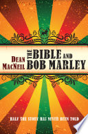 The Bible and Bob Marley : half the story has never been told /