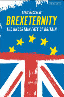 Brexeternity : the uncertain fate of Britain /