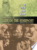 World War II : life on the home front : a primary source history /