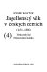 Jagellonský věk v českých zemích, 1471-1526 /