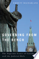 Governing from the bench : the Supreme Court of Canada and the judicial role /