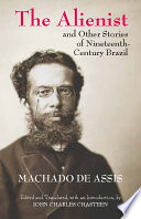 The alienist : and other stories of nineteenth-century Brazil /