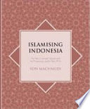 Islamising Indonesia the rise of Jemaah Tarbiyah and the Prosperous Justice Party (PKS) /