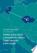 Volební právo cizinců v komunálních volbách České republiky a jeho vyuzití /