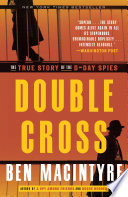 Double cross : the true story of the D-day spies /