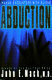 Abduction : human encounters with aliens /