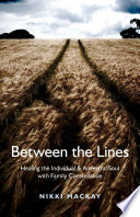 Between the lines : healing the individual & ancestral soul with family constellation /