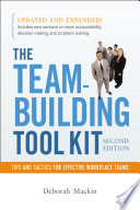 The team building tool kit : tips and tactics for effective workplace teams /