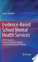 Evidence-based school mental health services : affect education, emotion regulation training, and cognitive behavioral therapy /