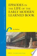 Episodes in the life of the early modern learned book /