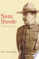 Sam Steele : a biography /