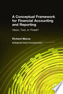 A conceptual framework for financial accounting and reporting : vision, tool, or threat? /