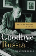 Goodbye Russia : Rachmaninoff in exile /