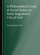 A philosophical look at social justice in Saint Augustine's City of God /