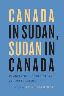 Canada in Sudan, Sudan in Canada : immigration, conflict, and reconstruction /