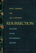 Resurrection : the power of God for Christians and Jews /