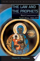 The law and the prophets : Black consciousness in South Africa, 1968-1977 /