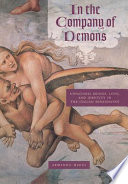In the company of demons : unnatural beings, love, and identity in the Italian Renaissance /