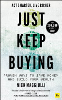 Just keep buying : proven ways to save money and build your wealth /