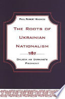 The roots of Ukrainian nationalism : Galicia as Ukraine's Piedmont /