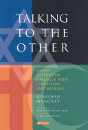 Talking to the other : Jewish interfaith dialogue with Christians and Muslims /