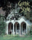 Gothic style : architecture and interiors from the eighteenth century to the present /