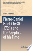 Pierre-Daniel Huet (1630-1721) and the skeptics of his time /