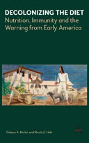 Decolonizing the diet : nutrition, immunity, and the warning from early America /