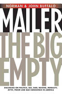 The big empty : dialogues on politics, sex, God, boxing, morality, myth, poker, and bad conscience in America /