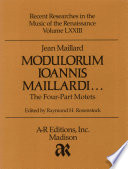 Modulorum Ioannis Maillard ... : the four-part motets /