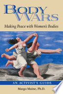 Body wars : making peace with women's bodies : an activist's guide /