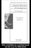 The United States and the Caribbean : transforming hegemony and sovereignty /