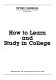 How to learn and study in college /